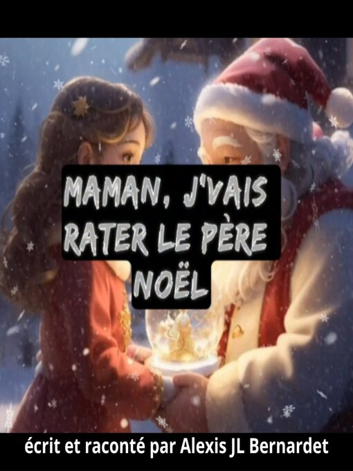 Title details for Maman, j'vais rater le père noël by Alexis JL Bernardet - Available